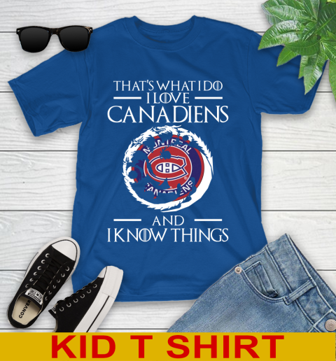Montreal Canadiens NHL Hockey That's What I Do I Love My Team And I Know Things Game Of Thrones 106