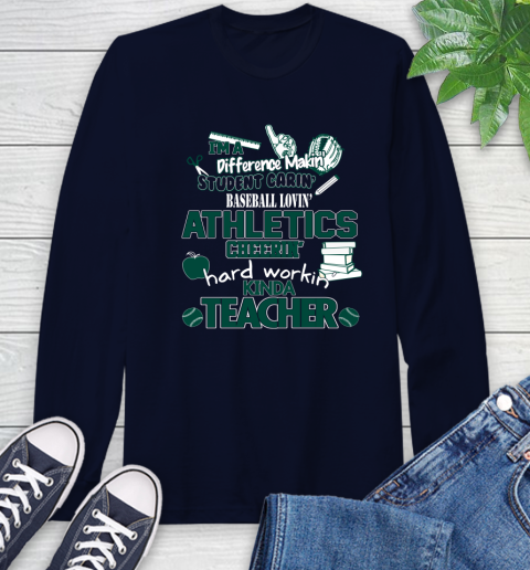 Oakland Athletics MLB I'm A Difference Making Student Caring Baseball Loving Kinda Teacher Long Sleeve T-Shirt 3