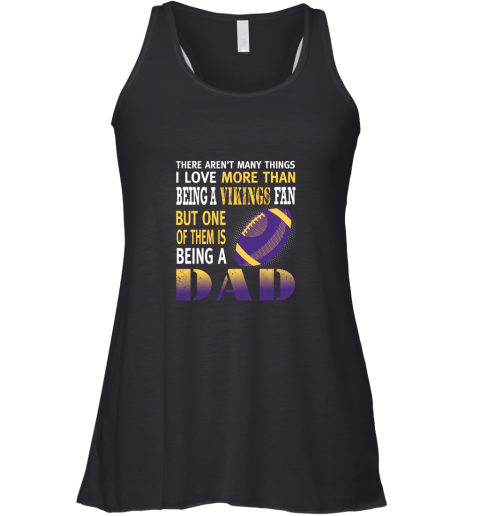 I Love More Than Being A Vikings Fan Being A Dad Football Racerback Tank