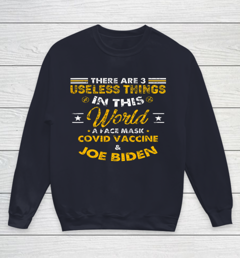 Facemask Covid And Joe Biden There Are Three Useless Things In This World Quote Youth Sweatshirt 2