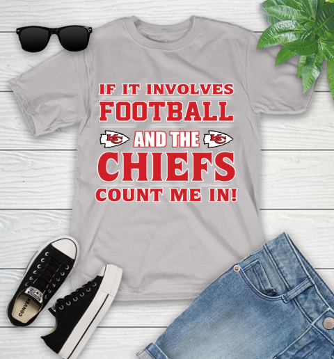NFL If It Involves Football And The Kansas City Chiefs Count Me In Sports Youth T-Shirt 12