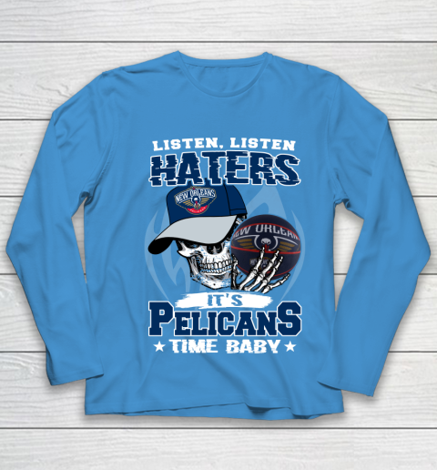 Listen Haters It is PELICANS Time Baby NBA Youth Long Sleeve 5
