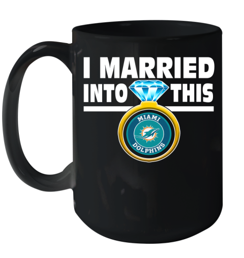 Miami Dolphins NFL Football I Married Into This My Team Sports Ceramic Mug 15oz