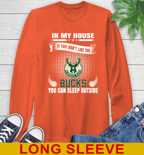 Milwaukee Bucks NBA Basketball In My House If You Don't Like The Bucks You Can Sleep Outside Shirt Long Sleeve T-Shirt 5 Milwaukee Bucks NBA Basketball In My House If You Don't Like The Bucks You Can Sleep Outside Shirt Long Sleeve T-Shirt - Image 5