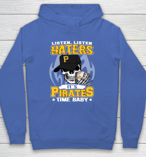 Listen Haters It is PIRATES Time Baby MLB Hoodie 6