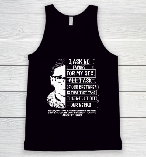 RBG Quote I Ask No Favor For My Sex Feminist Tank Top