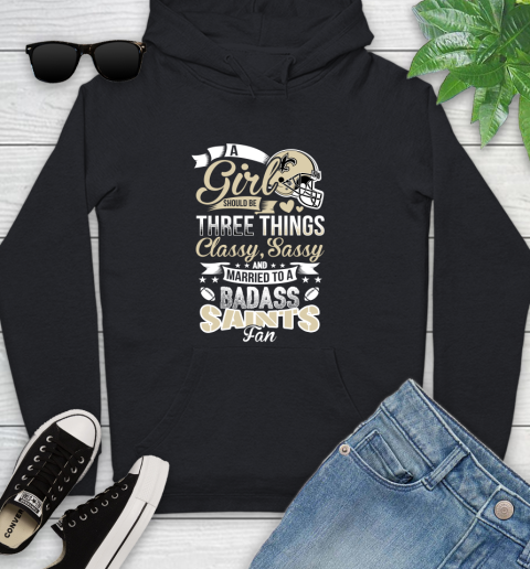 New Orleans Saints NFL Football A Girl Should Be Three Things Classy Sassy And A Be Badass Fan Youth Hoodie