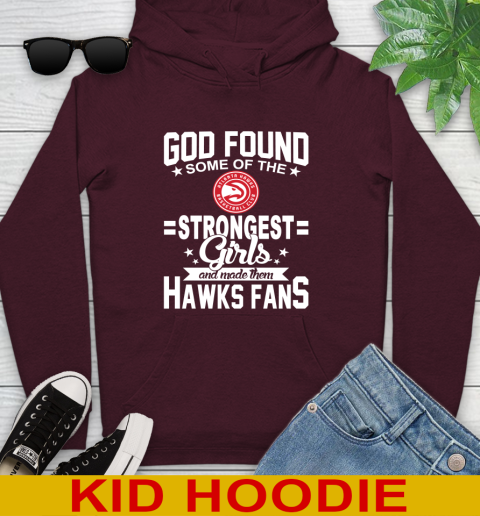 Atlanta Hawks NBA Basketball God Found Some Of The Strongest Girls Adoring Fans Youth Hoodie 7