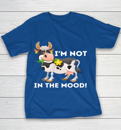 I m Not In The Mood Cow Lover Famer Cattle Ranch Farming Youth T-Shirt 6