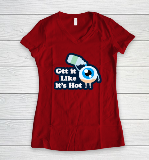 Gtt it Like it's Hot  Funny Eye Drop Women's V-Neck T-Shirt 5