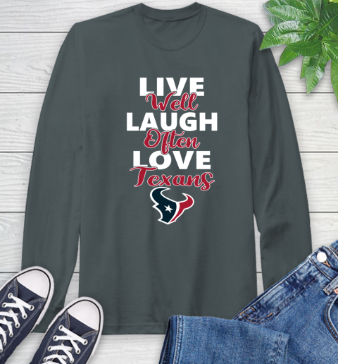 NFL Football Houston Texans Live Well Laugh Often Love Shirt Long Sleeve T-Shirt 7
