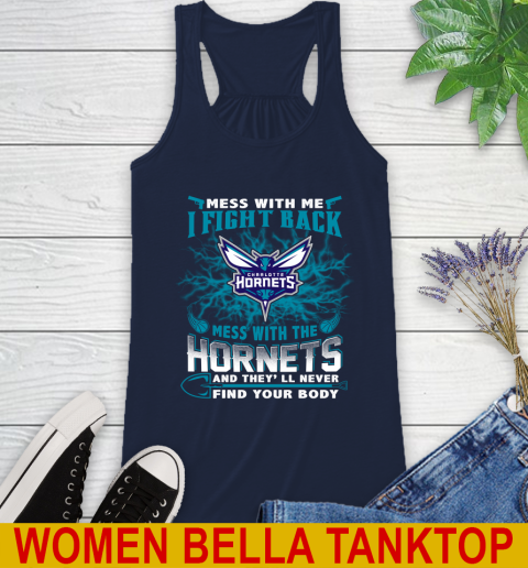 NBA Basketball Charlotte Hornets Mess With Me I Fight Back Mess With My Team And They'll Never Find Your Body Shirt Racerback Tank 9