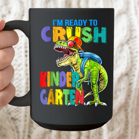 I'm Ready To Crush Kindergarten Back To School Dinosaur Ceramic Mug 15oz