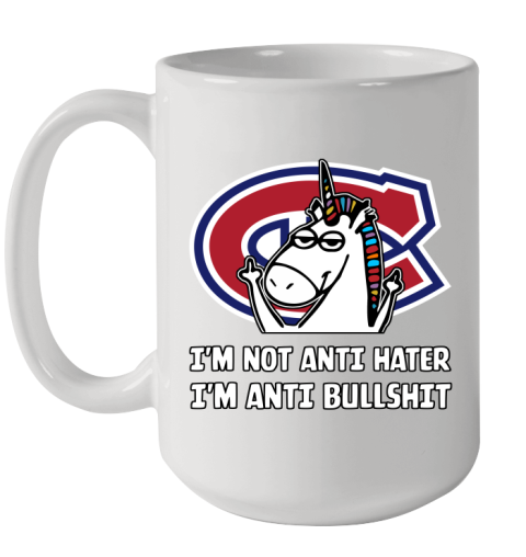 Montreal Canadiens NHL Hockey Unicorn I'm Not Anti Hater I'm Anti Bullshit Ceramic Mug 15oz