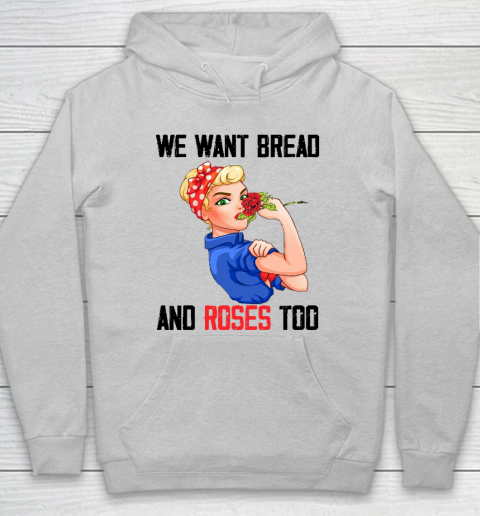 We Want Bread And Roses Too Shirt Hoodie 4