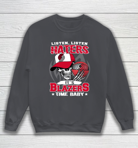 Listen Haters It is BLAZERS Time Baby NBA Sweatshirt 4