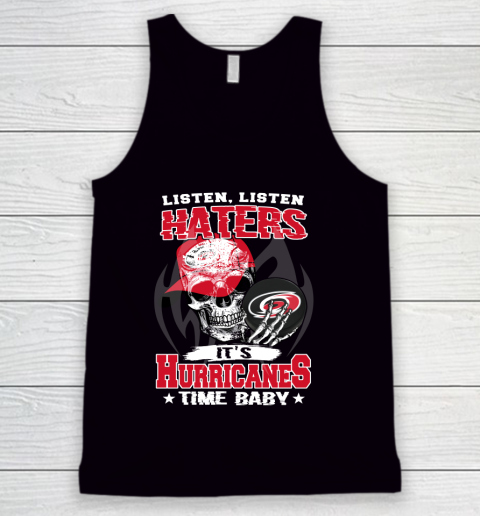 Listen Haters It is HURRICANES Time Baby NHL Tank Top