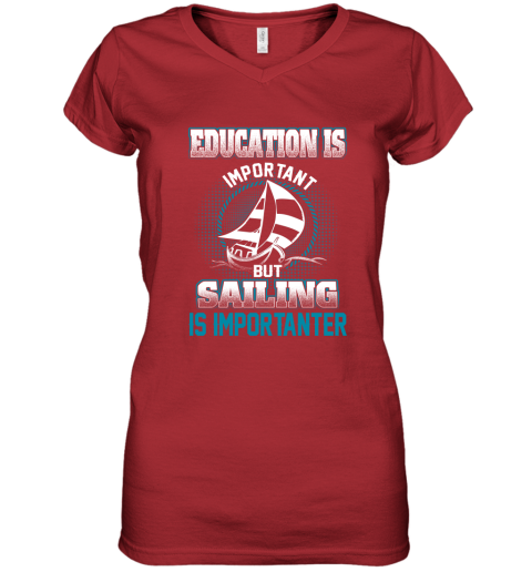 Education Is Important But Sailing Is Importanter Women's V-Neck T-Shirt 5