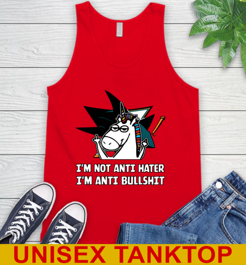 San Jose Sharks NHL Hockey Unicorn I'm Not Anti Hater I'm Anti Bullshit Tank Top 6