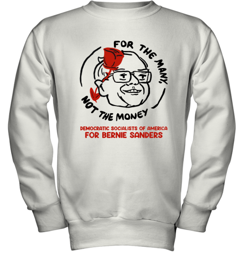 For The Many Not For The Money Democratic Bernie Sanders Youth Sweatshirt