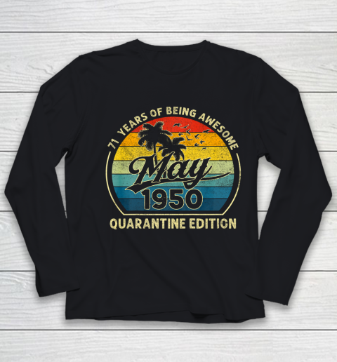 71st Birthday Gift May 1950 Quarantine 71 Years Old Gifts Youth Long Sleeve