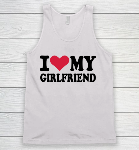 I Heart My Girlfriend  I Love My Girlfriend Funny Tank Top