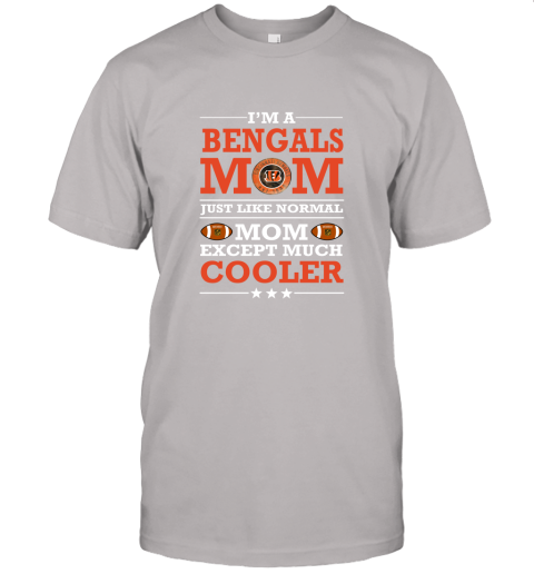 no9r i39 m a bengals mom just like normal mom except cooler nfl jersey t shirt 60 front ash