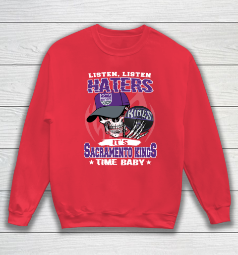 Listen Haters It is KINGS Time Baby NBA Sweatshirt 7