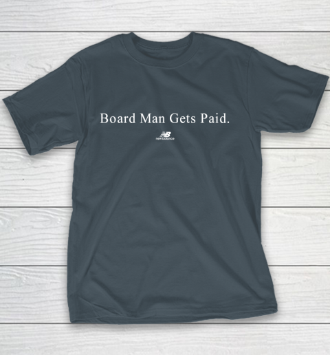 Board man gets paid New Balance Youth T-Shirt 5