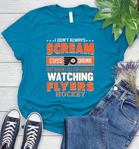 Philadelphia Flyers NHL Hockey I Scream Cuss Drink When I'm Watching My Team Women's T-Shirt 10