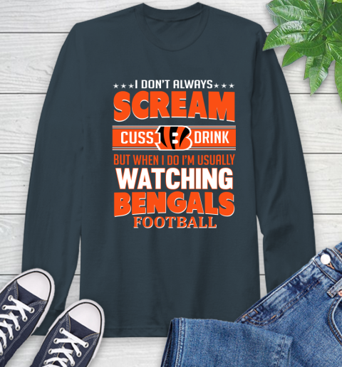 Cincinnati Bengals NFL Football I Scream Cuss Drink When I'm Watching My Team Long Sleeve T-Shirt 9