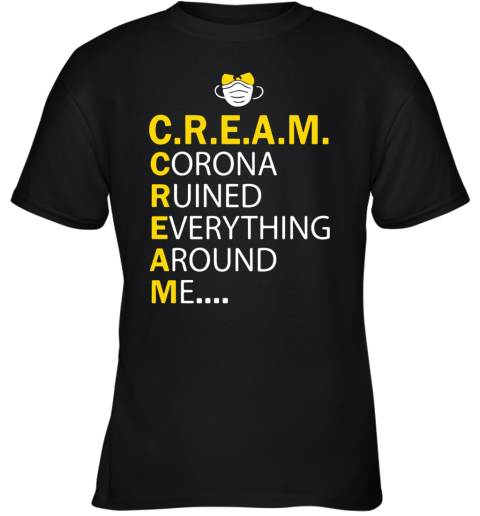 Wu Tang Cream Corona Ruined Everything Around Me Youth T-Shirt