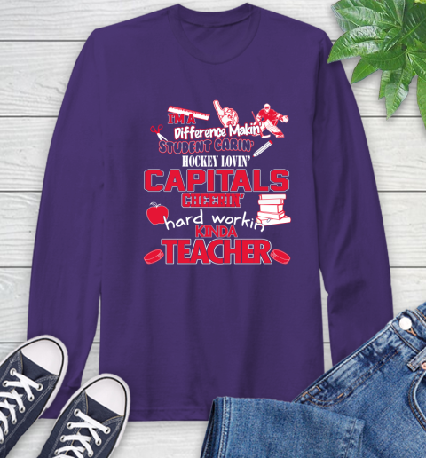 Washington Capitals NHL I'm A Difference Making Student Caring Hockey Loving Kinda Teacher Long Sleeve T-Shirt 5