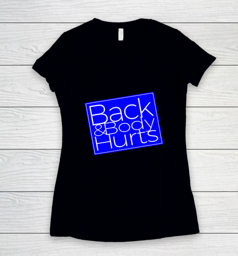 Back And Body Hurts Satire Silly Pun Parody Gag Gift Women's V-Neck T-Shirt