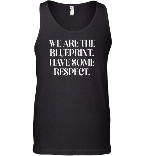 Irishpeachdesigns We Are The Blueprint Have Some Respect Tank Top