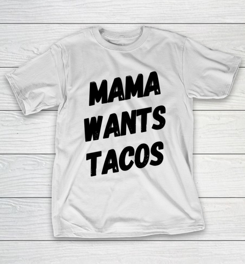 Mother's Day Funny Gift Ideas Apparel  Mama Wants Tacos Taco Lover Shirt Funny Mom Shirt T Sh T-Shirt
