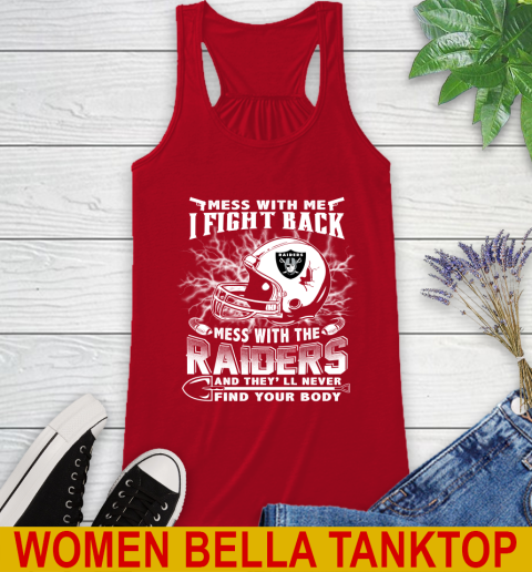 NFL Football Oakland Raiders Mess With Me I Fight Back Mess With My Team And They'll Never Find Your Body Shirt Racerback Tank 4