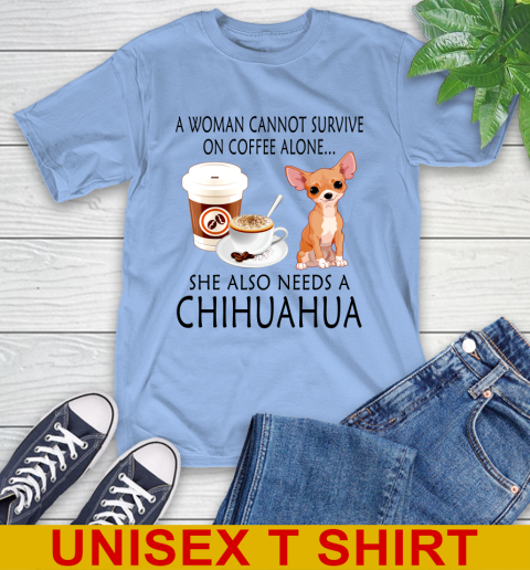 Women cannot survive on coffee alone she also need a cHIHUAHUA tshirt 11