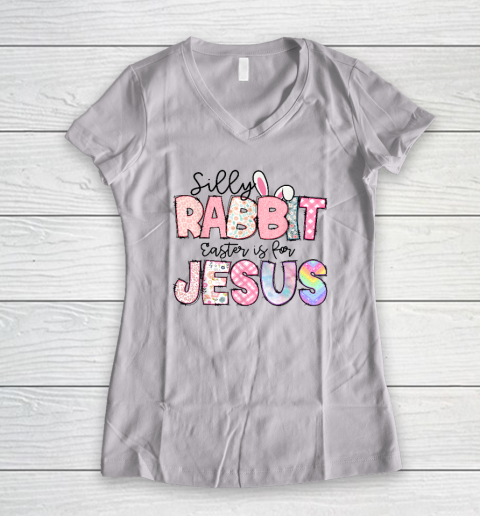 Silly Rabbit Easter Is For Jesus Women's V-Neck T-Shirt