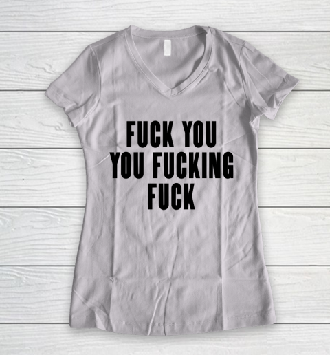 Fuck You You Fucking Fuck Women's V-Neck T-Shirt