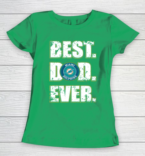 NFL Miami Dolphins Football Best Dad Ever Family Shirt Women's T-Shirt 5