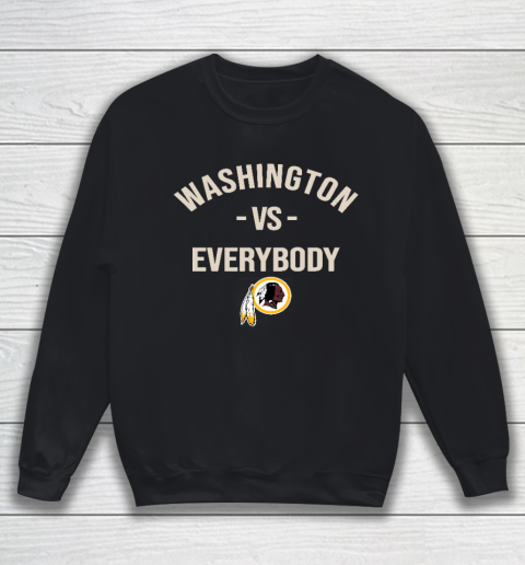 Washington Redskins Vs Everybody Sweatshirt