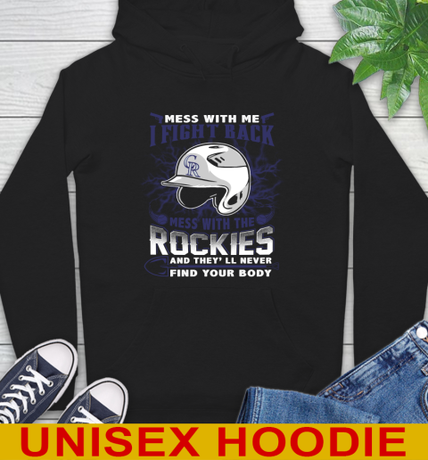 MLB Baseball Colorado Rockies Mess With Me I Fight Back Mess With My Team And They'll Never Find Your Body Shirt Hoodie