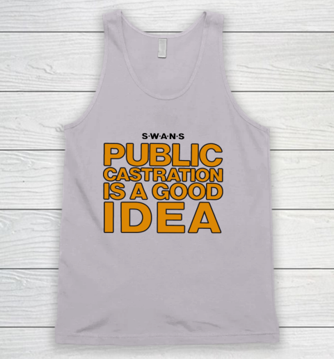 Public Castration Is A Good Idea SWANS Tank Top 2