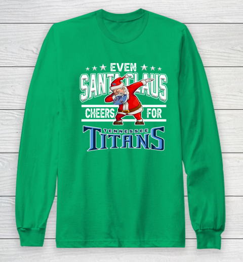 Tennessee Titans Even Santa Claus Cheers For Christmas NFL Long Sleeve T-Shirt 4
