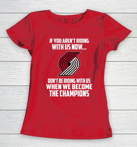 NBA Portland Trail Blazers Basketball We Become The Champions Women's T-Shirt 9