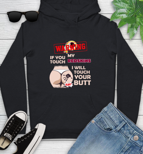Washington Redskins NFL Football Warning If You Touch My Team I Will Touch My Butt Youth Hoodie