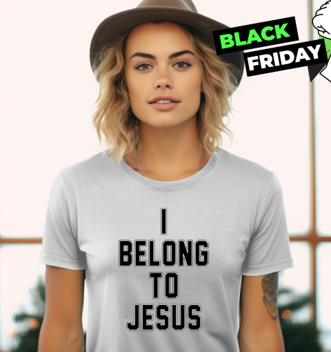 I Belong To Jesus Women T Shirt I Belong To Jesus Women T Shirt
