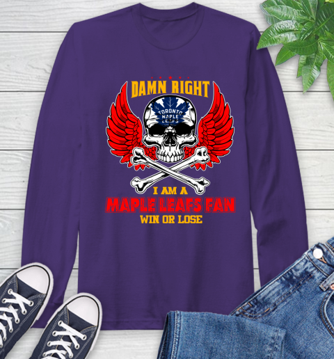 NHL Damn Right I Am A Toronto Maple Leafs Win Or Lose Skull Hockey Sports Long Sleeve T-Shirt 5
