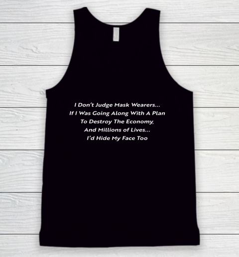 I Don t Judge Mask Wearers If I Was Going Along With A Plan Funny Tank Top